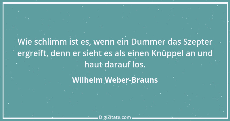 Zitat von Wilhelm Weber-Brauns 16