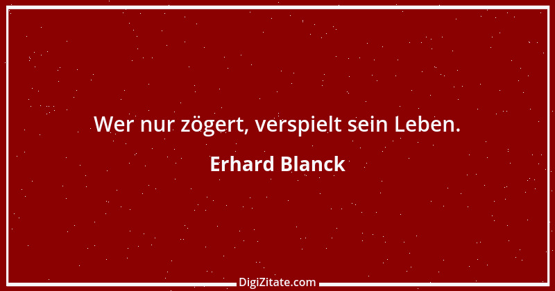 Zitat von Erhard Blanck 1259