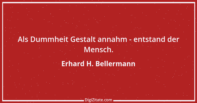 Zitat von Erhard H. Bellermann 218