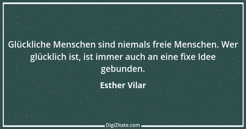 Zitat von Esther Vilar 22