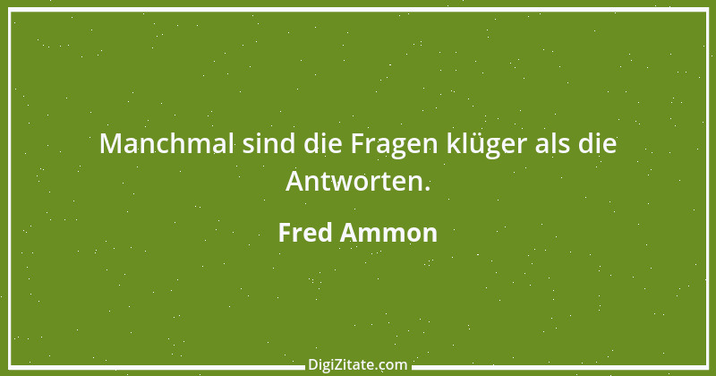 Zitat von Fred Ammon 128