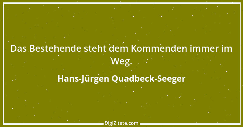 Zitat von Hans-Jürgen Quadbeck-Seeger 332