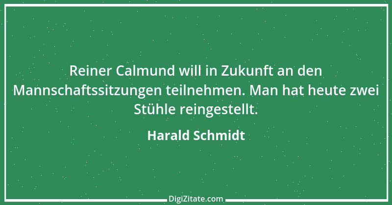 Zitat von Harald Schmidt 22