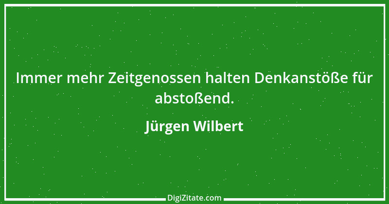 Zitat von Jürgen Wilbert 84