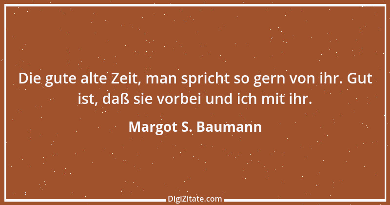 Zitat von Margot S. Baumann 53