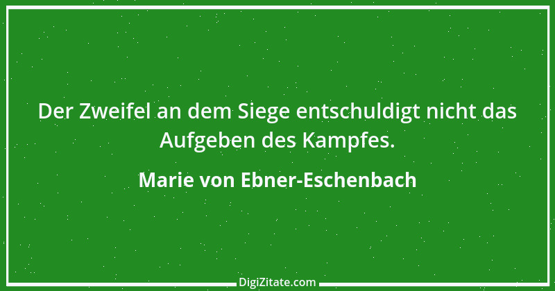 Zitat von Marie von Ebner-Eschenbach 672