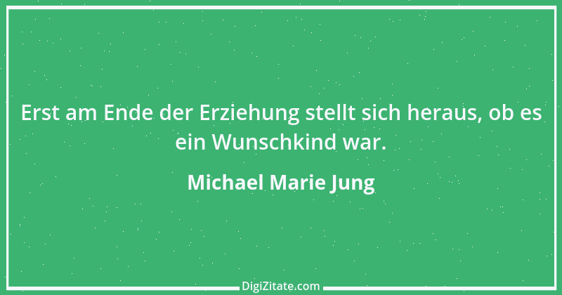 Zitat von Michael Marie Jung 271