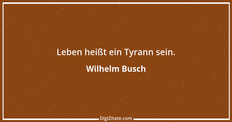 Zitat von Wilhelm Busch 256