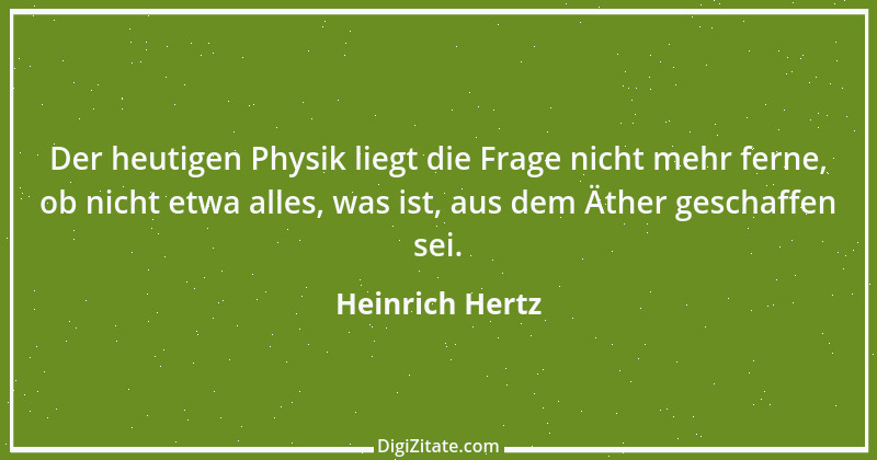 Zitat von Heinrich Hertz 1