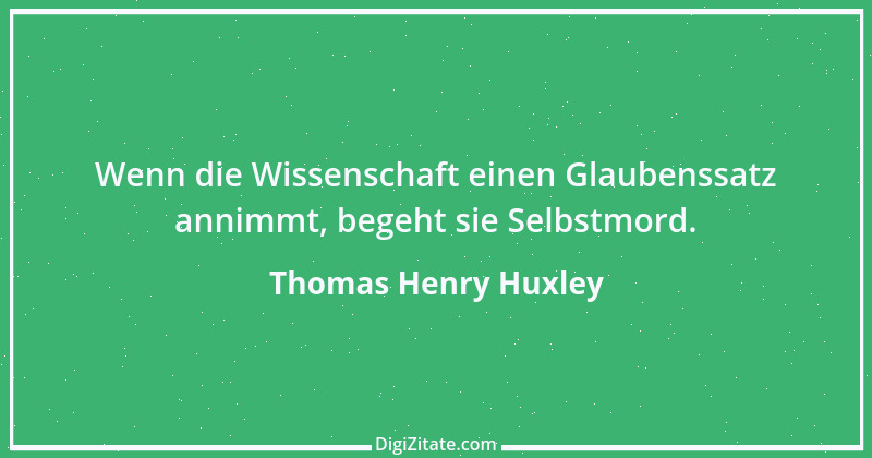 Zitat von Thomas Henry Huxley 13