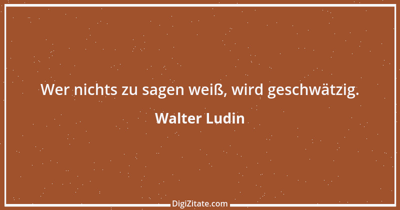 Zitat von Walter Ludin 1207