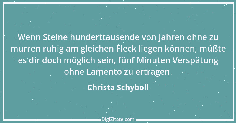 Zitat von Christa Schyboll 74