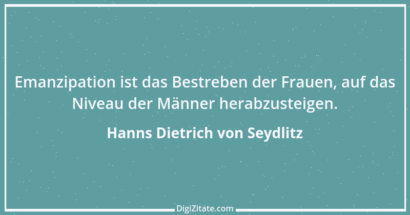 Zitat von Hanns Dietrich von Seydlitz 2