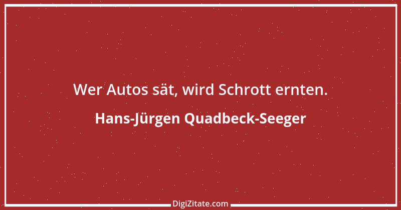 Zitat von Hans-Jürgen Quadbeck-Seeger 452