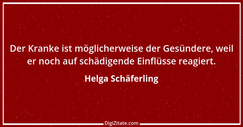 Zitat von Helga Schäferling 579