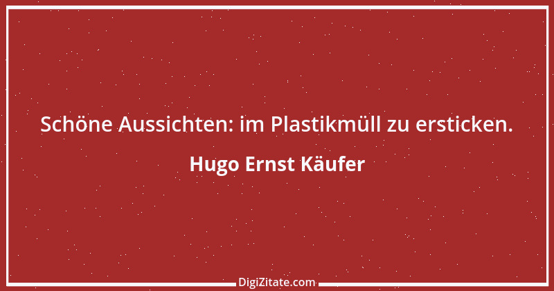 Zitat von Hugo Ernst Käufer 13