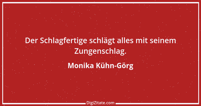 Zitat von Monika Kühn-Görg 6