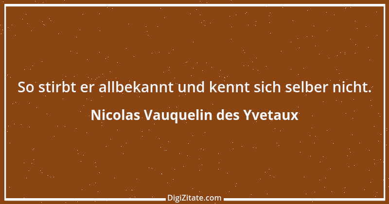 Zitat von Nicolas Vauquelin des Yvetaux 1