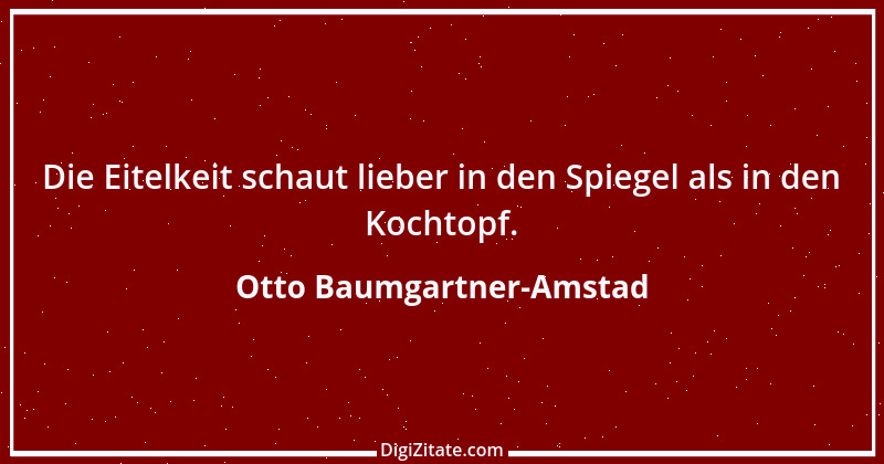 Zitat von Otto Baumgartner-Amstad 109