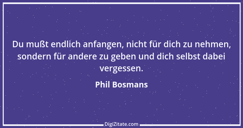 Zitat von Phil Bosmans 78