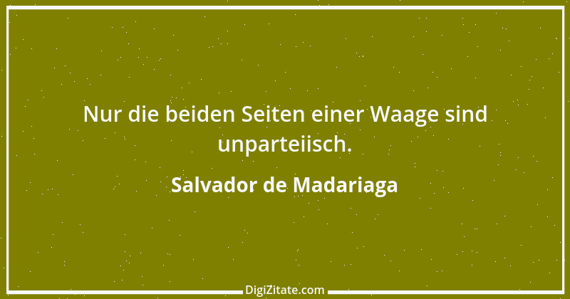 Zitat von Salvador de Madariaga 6