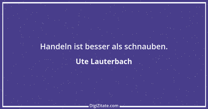 Zitat von Ute Lauterbach 114