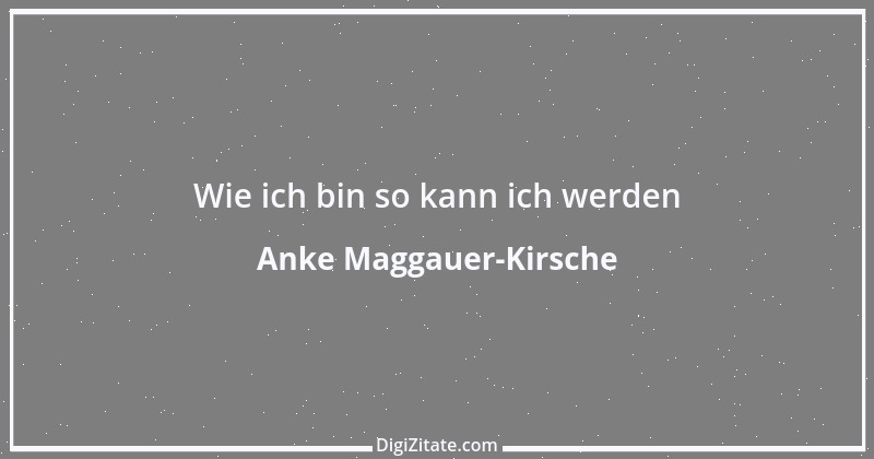 Zitat von Anke Maggauer-Kirsche 3