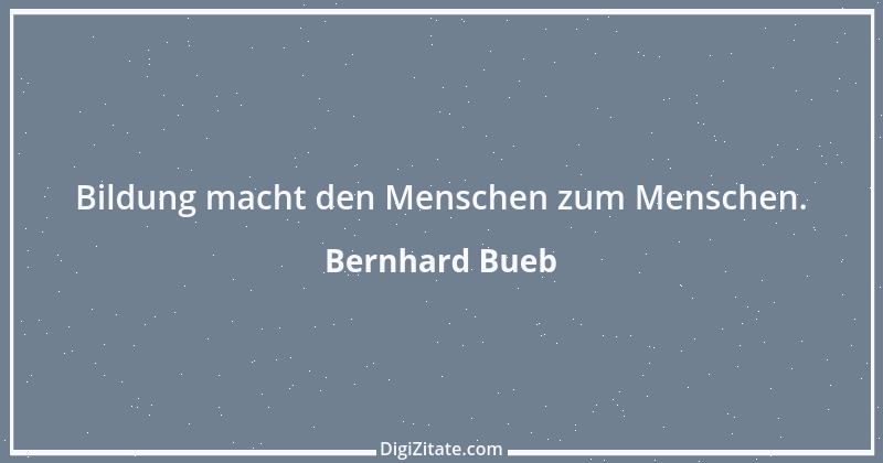 Zitat von Bernhard Bueb 4