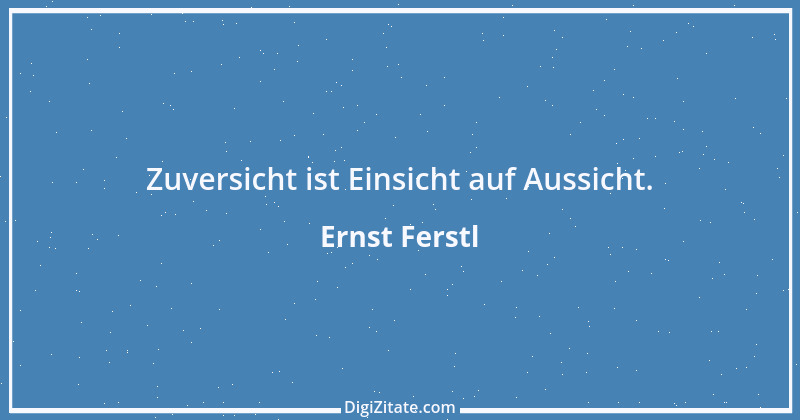 Zitat von Ernst Ferstl 2147