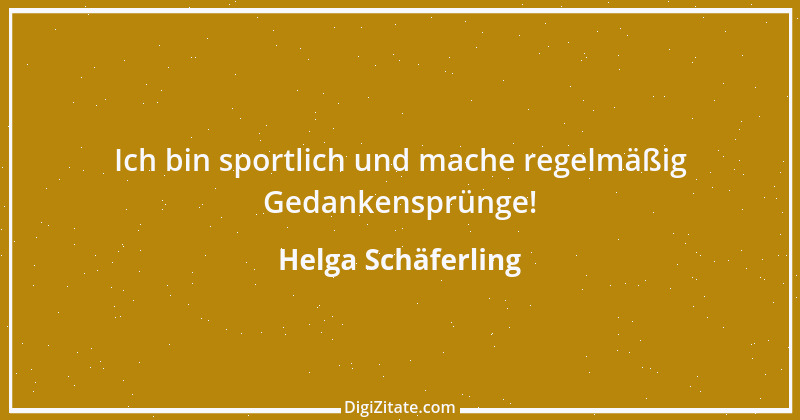 Zitat von Helga Schäferling 461