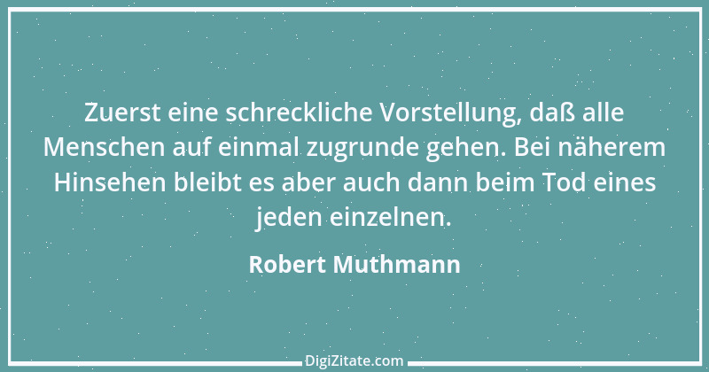 Zitat von Robert Muthmann 18