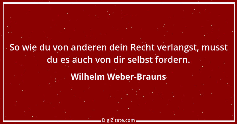 Zitat von Wilhelm Weber-Brauns 19