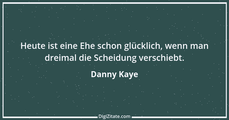 Zitat von Danny Kaye 4