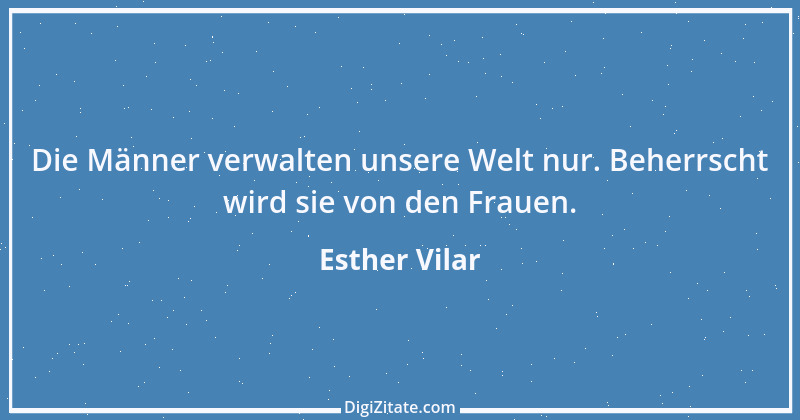 Zitat von Esther Vilar 25