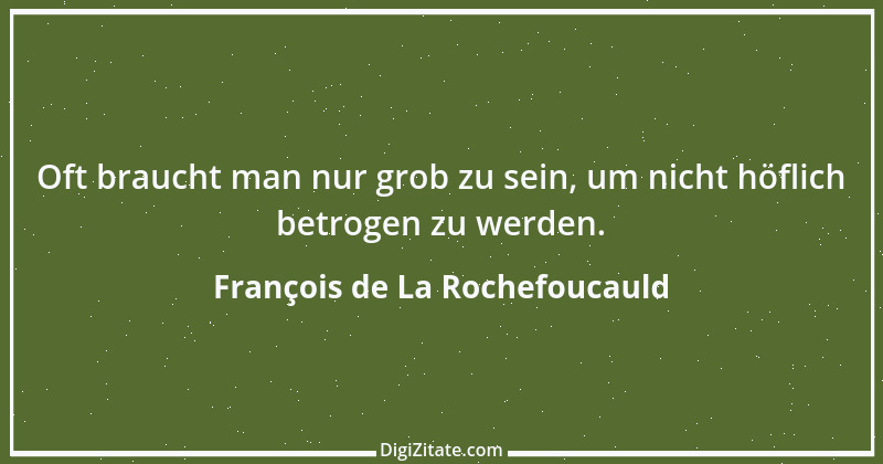 Zitat von François de La Rochefoucauld 620