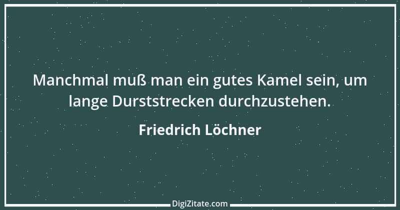 Zitat von Friedrich Löchner 259