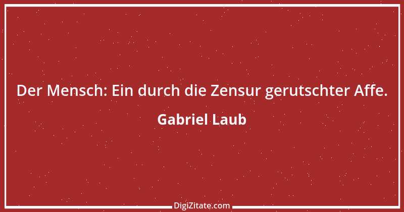 Zitat von Gabriel Laub 3