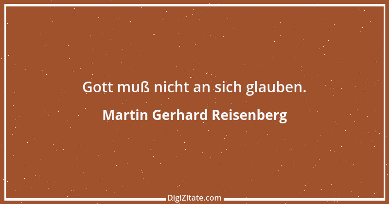 Zitat von Martin Gerhard Reisenberg 22