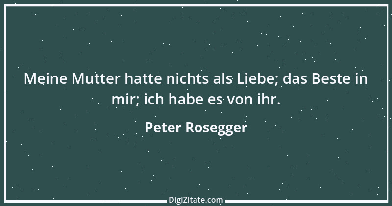 Zitat von Peter Rosegger 260