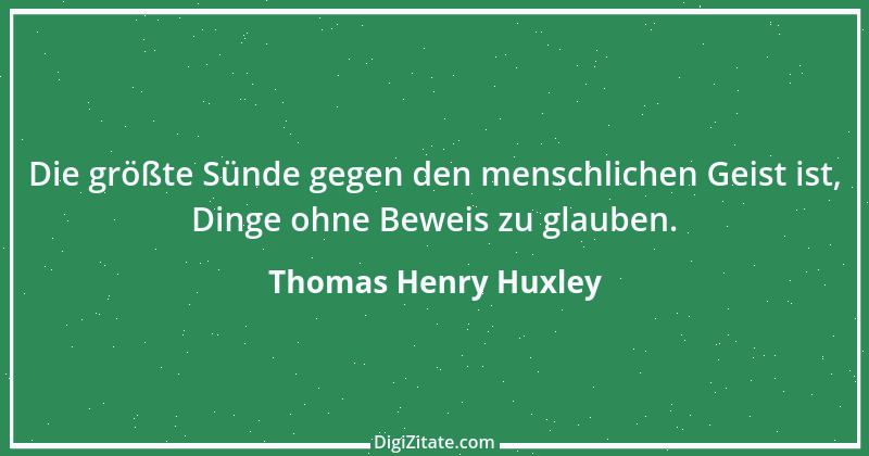 Zitat von Thomas Henry Huxley 15