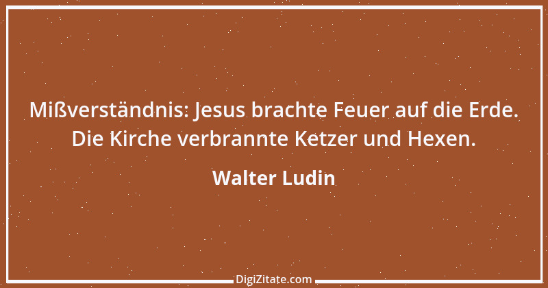 Zitat von Walter Ludin 209