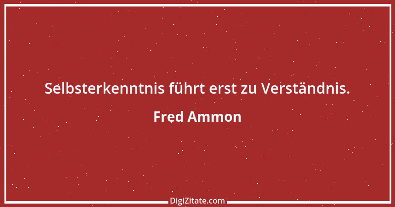 Zitat von Fred Ammon 132