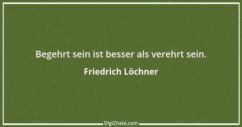 Zitat von Friedrich Löchner 260