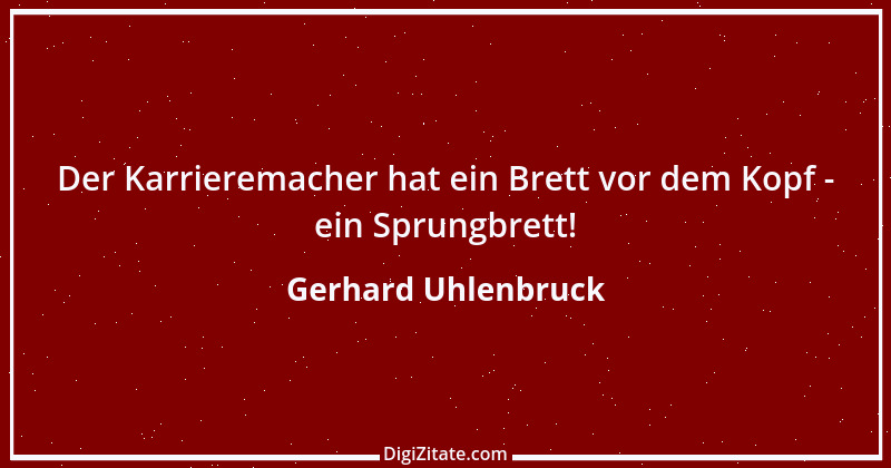 Zitat von Gerhard Uhlenbruck 528