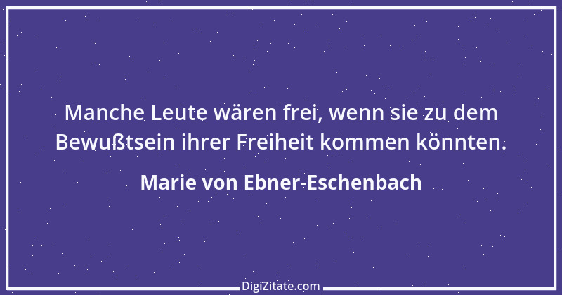 Zitat von Marie von Ebner-Eschenbach 676