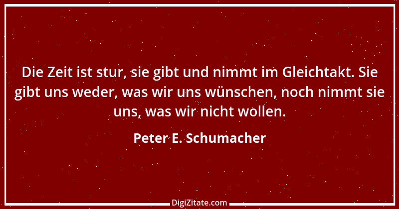 Zitat von Peter E. Schumacher 513