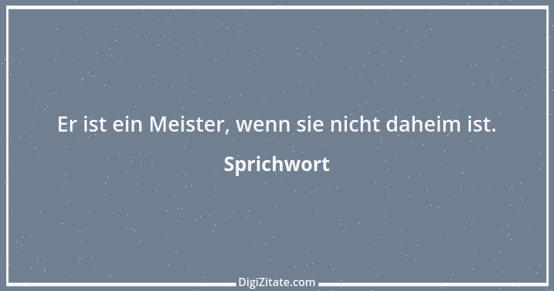 Zitat von Sprichwort 10700