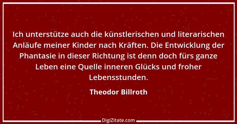 Zitat von Theodor Billroth 13