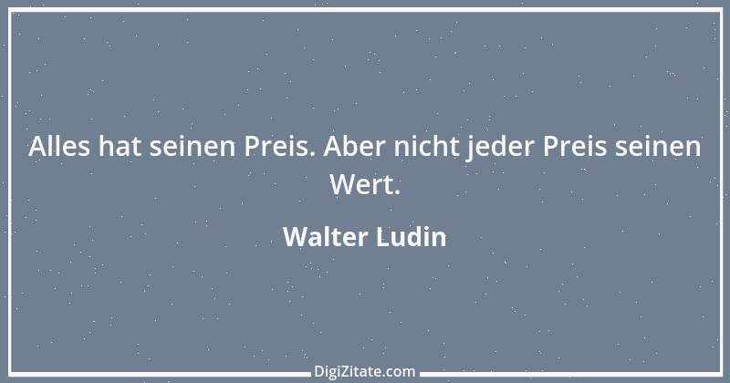 Zitat von Walter Ludin 210