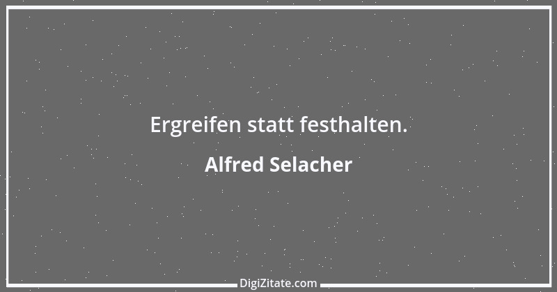 Zitat von Alfred Selacher 33